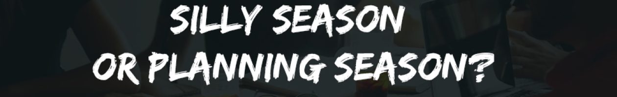 Impending Christmas ‘Silly’ Season OR Planning Season ?? Impending Christmas ‘Silly’ Season OR Planning Season ??