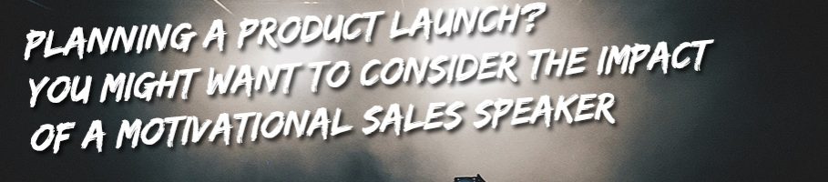 Consider a Motivational Sales Speaker for your next Product Launch Consider a Motivational Sales Speaker for your next Product Launch