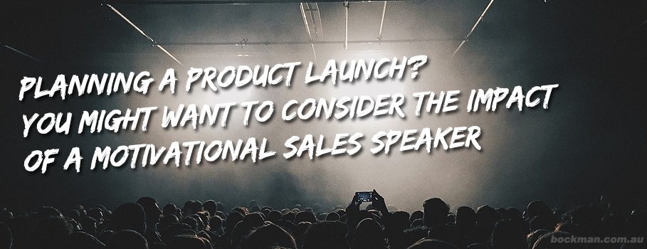 Consider a Motivational Sales Speaker for your next Product Launch