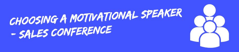 How to Choose a Motivational Sales Speaker for your next Conference How to Choose a Motivational Sales Speaker for your next Conference